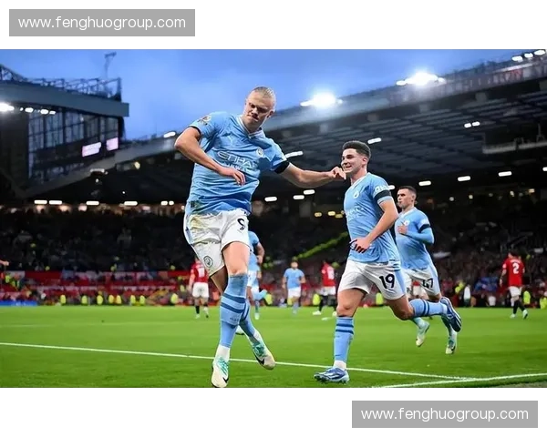 英超巅峰大战曼城主场迎战曼联激情对决全程直播精彩不断